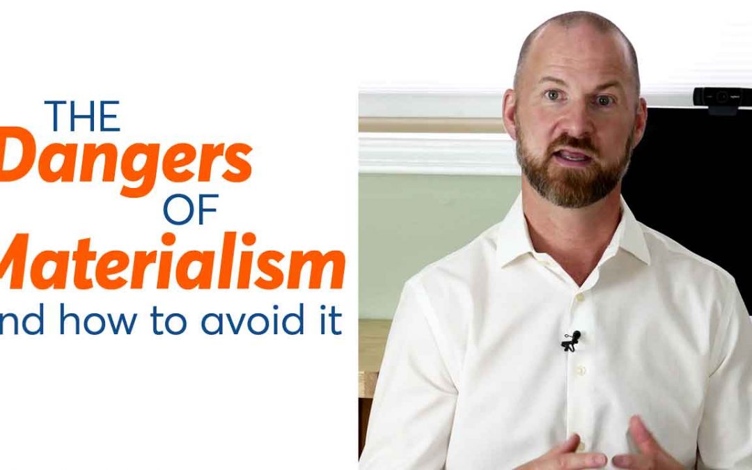 The Dangers of Materialism