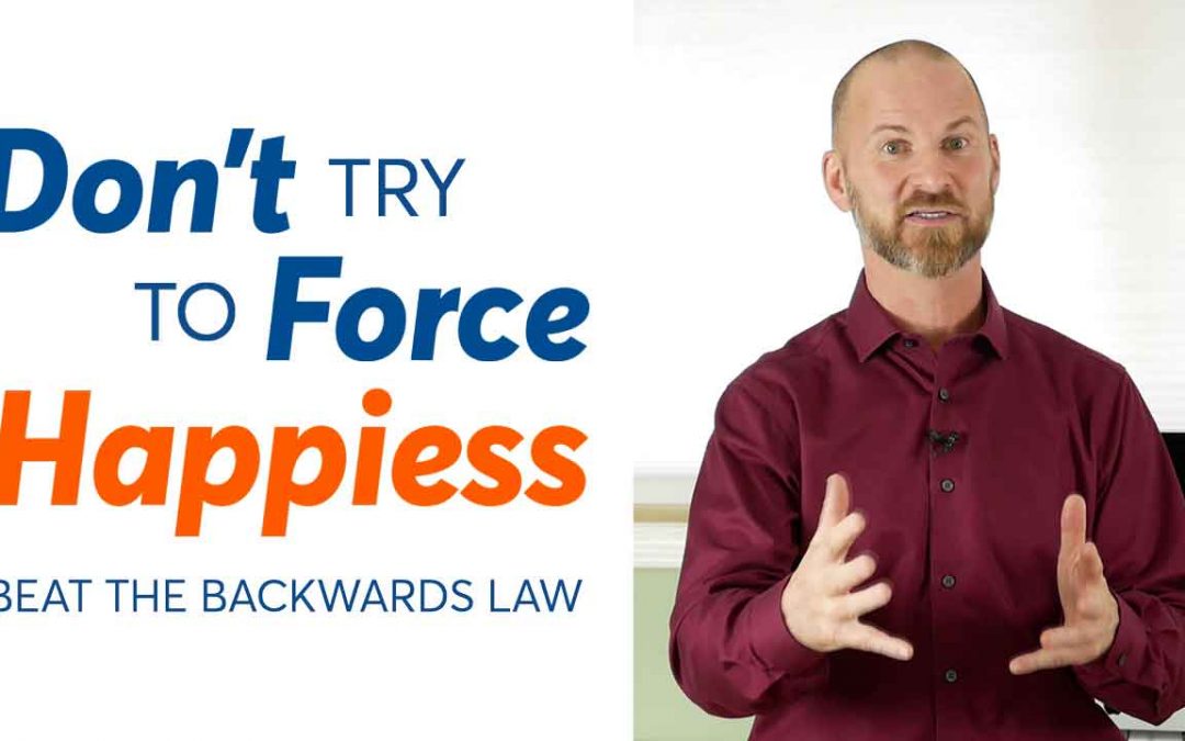Don’t Force Happiness.
